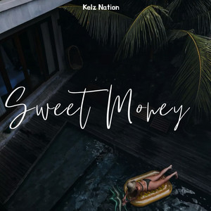 Sweet Money by Kelz Nation