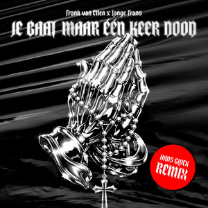 Je Gaat Maar Één Keer Dood - Hans Glock Remix Hans Glock Extended Remix by Frank Van Etten, Lange Frans, Hans Glock