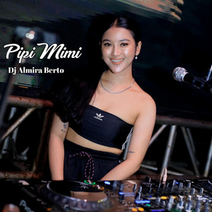 DJ ALMIRA BERTO - DJ PIPI MIMI