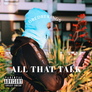 All That Talk by DreDreKings