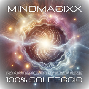 100% Solfeggio - Heilsame Frequenzen für Selbstregulation, Herzmeditation, Transformation (Synchronisiere Deine lichtvolle Energie! Aktiviere die Selbstheilungskräfte Deines Körpers)