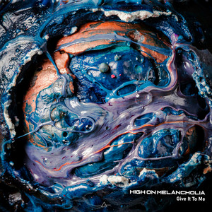 Give It To Me by High On Melancholia