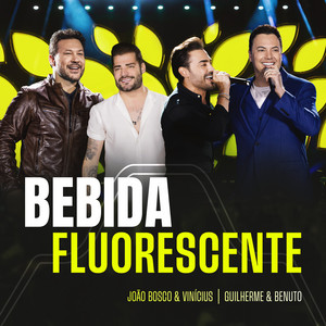 João Bosco & Vinicius & Guilherme & Benuto - Bebida Fluorescente (Ao Vivo)