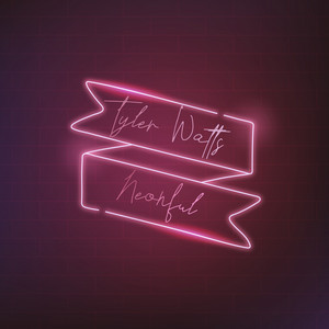 Neonful by Tyler Watts