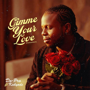 Gimme Your Love by Da-Pro, Kahyode
