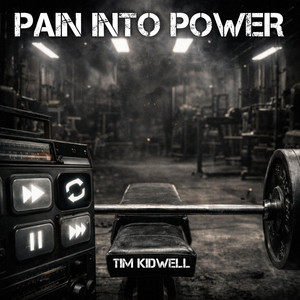 Pain Into Power by Tim Kidwell