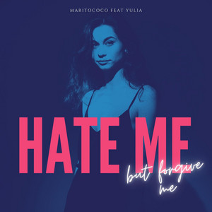 Hate me but forgive me