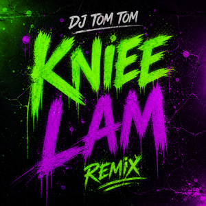 Kniee Lam - Remix by Dj Tom Tom