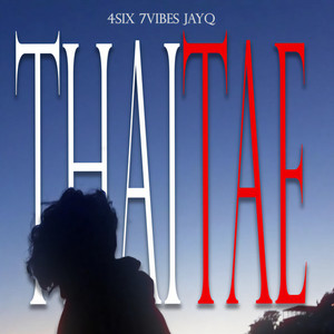 THAITAE by 4Six, 7Vibes, JayQ