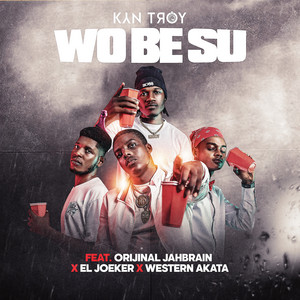 Wo Be Su (feat. Orijinal Jahbrain, El Joeker & Western Akata)