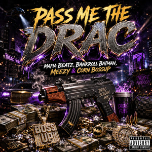 Pass Me The Drac by Mafia Beatz, Bankroll Batman, CornBossUp, WydMeezy