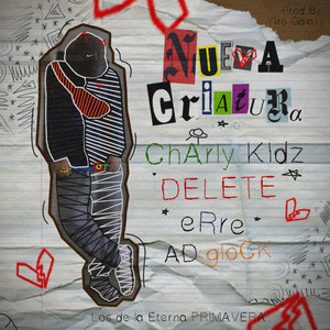 Nueva Criatura by Charly Kidz, Yiro Galaxy, Delete, Erre.Lancha, Ad Glock