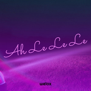 welox - Ah Le Le Le