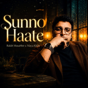 Sunno Haate by Rakib Musabbir, Maya Khan