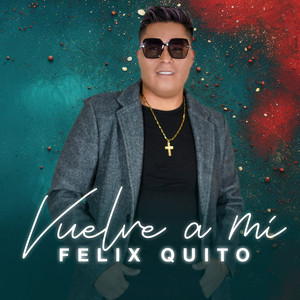 Felix Quito - Vuelve a MI