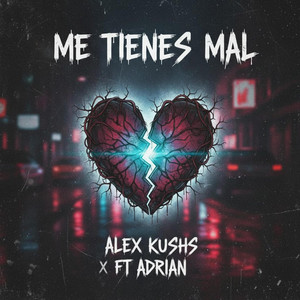 Me tienes mal by ALEX KUSKS