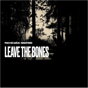 Pinch Me Darlin - Remastered by Leave The Bones