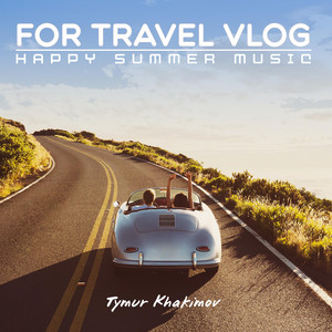 Happy Melody For Travel Vlog