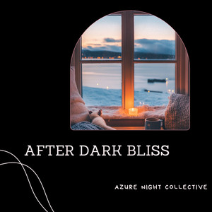 After Dark Bliss by Azure Night Collective