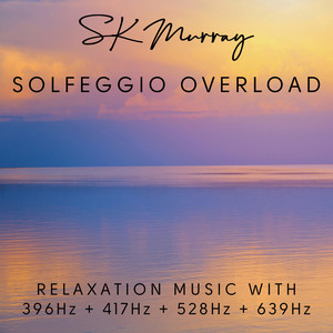 Solfeggio Overload (396Hz 417Hz 528Hz 639Hz)