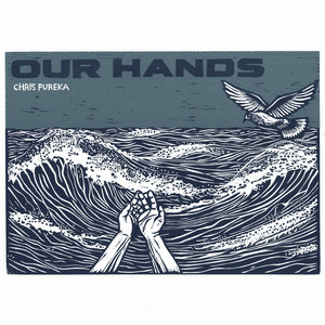 Our Hands by Chris Pureka