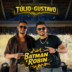 Batman e Robin - Ao Vivo by Tulio e Gustavo