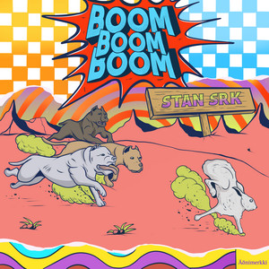 Boom, Boom, Boom by Stan SRK