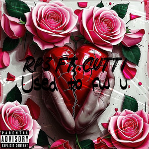 Used to fw u by Rp3, Cutti