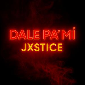 JXSTICE - Dale Pa Mi