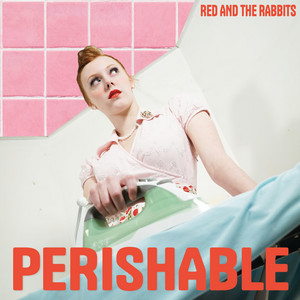 Perishable (Meat) by Red and the Rabbits