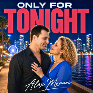 Only For Tonight by Alex Manari