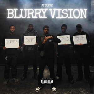 Blurry Vision by JT Suavé