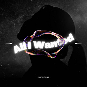 All I wanted by Noitrishna