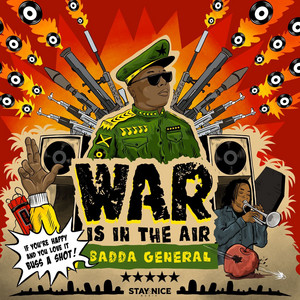 War is in the Air by BADDA GENERAL, Stay Nice Music