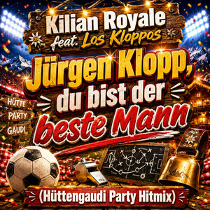 Jürgen Klopp, du bist der beste Mann (Hüttengaudi Party Hitmix) by Kilian Royale, Los Kloppos