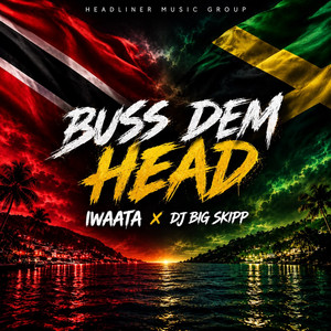 Buss Dem Head by IWaata, DJ BIG SKIPP