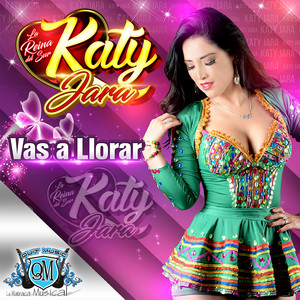 Katy Jara - Vas a Llorar