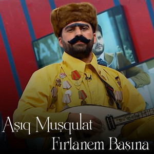 Asiq Musqulat - Fırlanem Başına