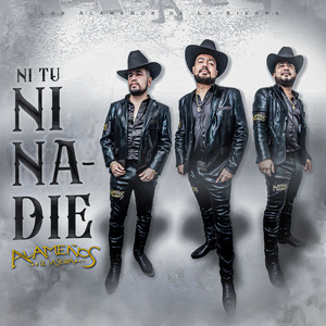 Alameños De La Sierra - Ni tu ni nadie