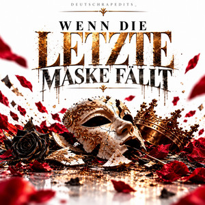 Wenn die letzte Maske fällt by DeutschrapEdits_