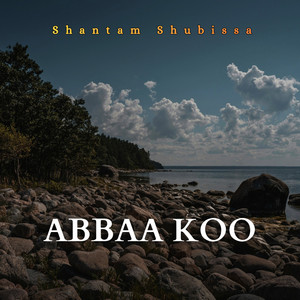 Shantam Shubissa - Abbaa Koo