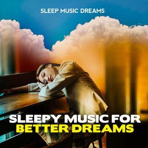 Sleepy Music for Better Dreams album