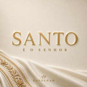Santo É o Senhor by Rafathan