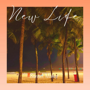 New Life by Sunset Maker