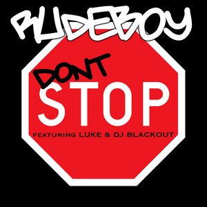 Don't Stop Featuring Luke & DJ Blackout by Rudeboy