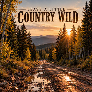 Leave A Little Country Wild by Jed Larson