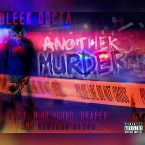 Another Murder by Bleek Docta, Draper, Nino Young, GoodBad Spyda