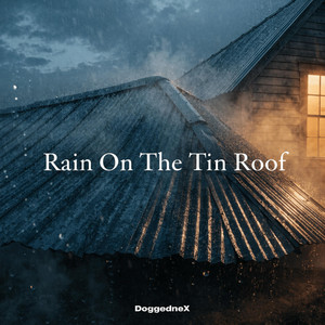 Rain On The Tin Roof by DoggedneX