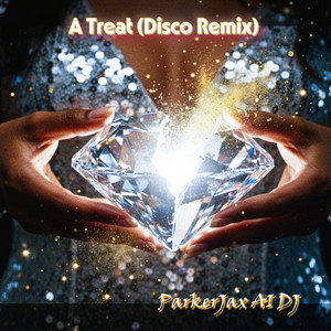 A Treat - Disco Remix by ParkerJax AI DJ