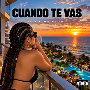 CUANDO TE VAS by TU CHINO FLOW
